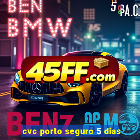 cvc porto seguro 5 dias